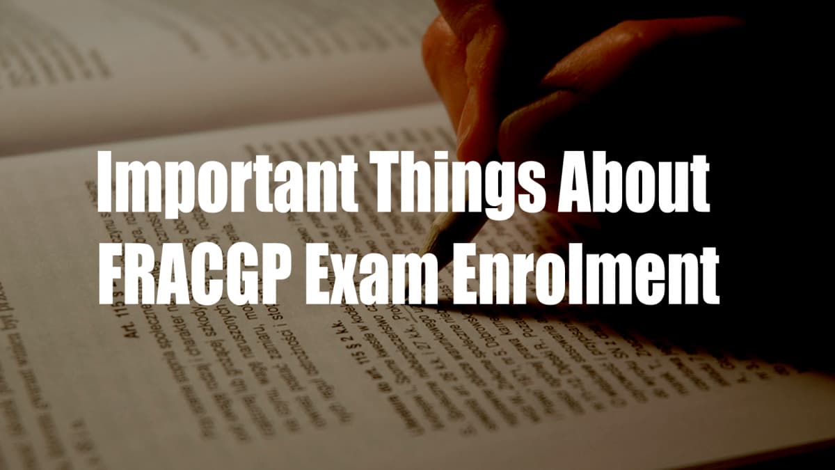 What you need to know before you sit your RACGP fellowship exams